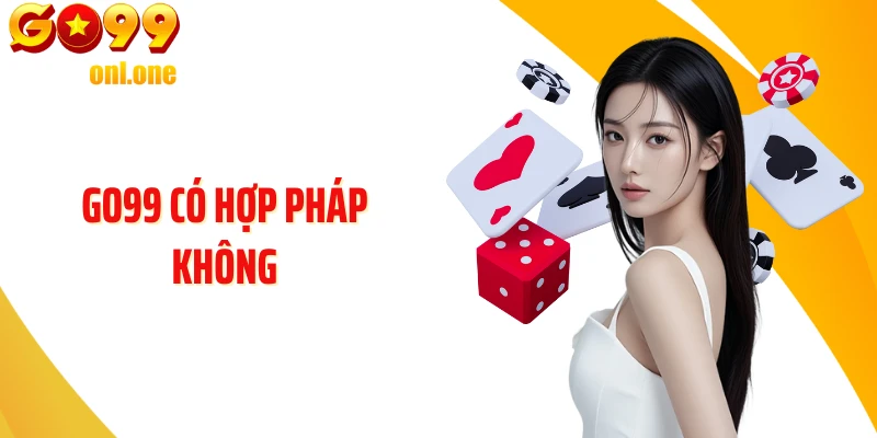 Tìm Hiểu Thực Tế Hoạt Động GO99 Có Hợp Pháp Không?