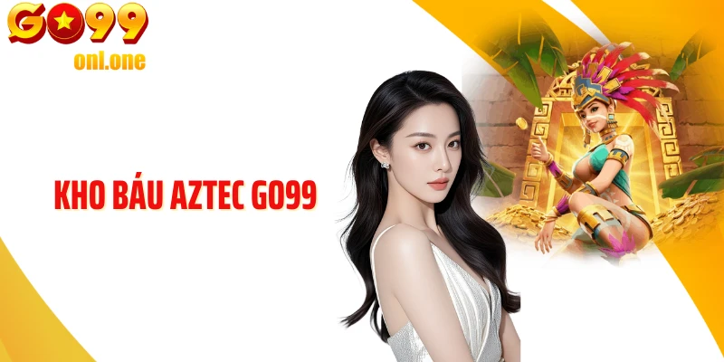 Kho Báu Aztec GO99 - Cuộc Phiêu Lưu Giải Mã Kho Báu Bí Ẩn