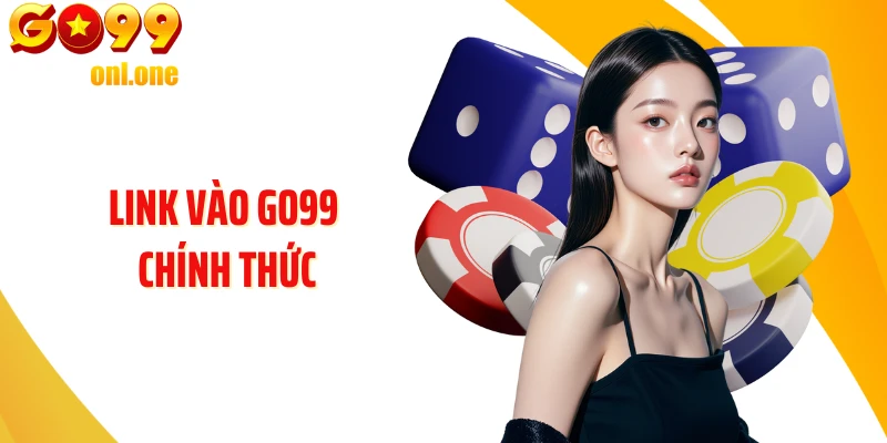 Link Vào GO99 Chính Thức - Cách Truy Cập An Toàn Khi Bị Chặn