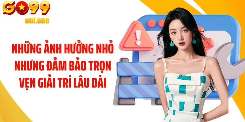 Những ảnh hưởng nhỏ nhưng đảm bảo trọn vẹn giải trí lâu dài